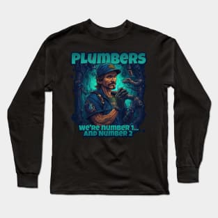 Plumbers: We're Number 1... And Number 2 Funny Plumber Design Long Sleeve T-Shirt